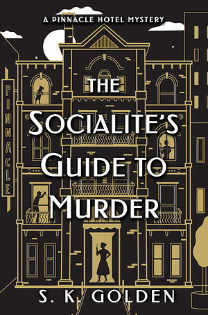 The Socialite's Guide to Murder by S.K. Golden