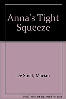 Anna's Tight Squeeze by Marian De Smet