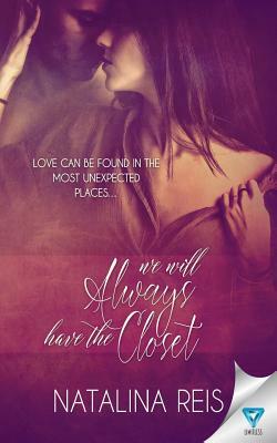 We Will Always Have The Closet by Natalina Reis