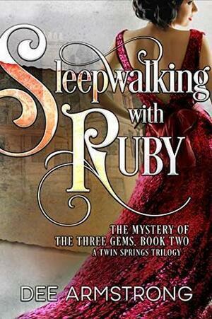 Sleepwalking With Ruby by Dee Armstrong