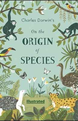 On the Origin of Species Illustrated by Charles Darwin