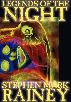Legends of the Night by Stephen Mark Rainey