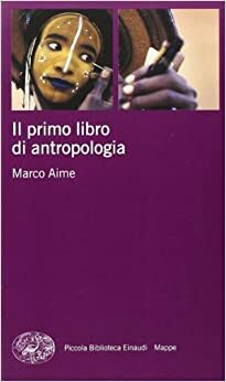 Il primo libro di antropologia by Marco Aime