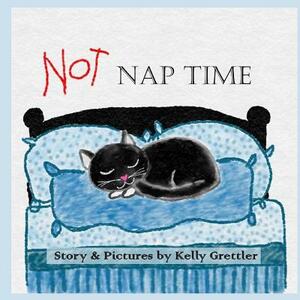 Not Nap Time by Kelly Grettler