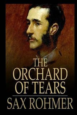 The Orchard of Tears by Sax Rohmer