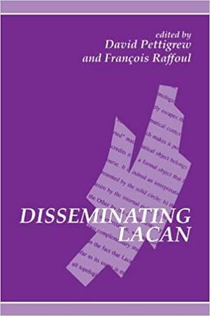 Disseminating Lacan by David Pettigrew