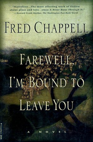 Farewell, I'm Bound to Leave You by Fred Chappell