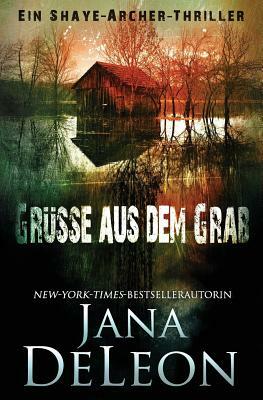 Grüße aus dem Grab by Jana DeLeon