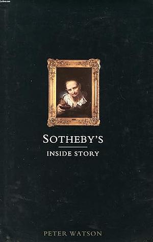 Sotheby's:  The Inside Story by Peter Watson
