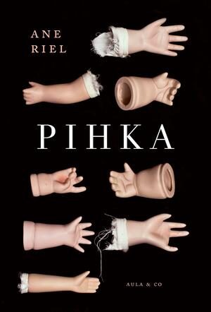 Pihka by Ane Riel