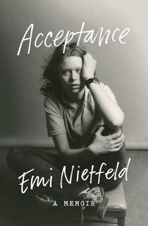 Acceptance: A Memoir by Emi Nietfeld