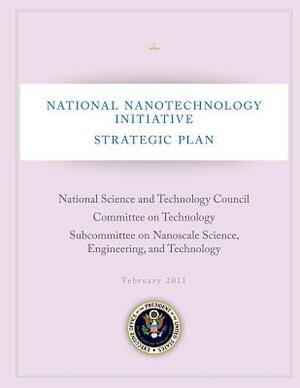 National Nanotechnology Initiative: Strategic Plan by National Science and Technology Council