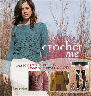 Crochet Me by Kim Piper Werker