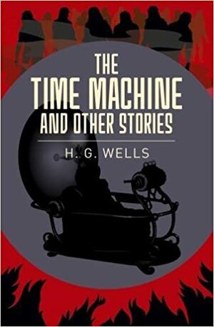 The Time Machine & Other Stories by H.G. Wells