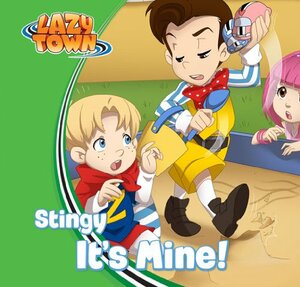 Stingy - It's Mine (LazyTown Characters) by Magnús Scheving, LazyTown, Ólafur S.K. Þorvaldz