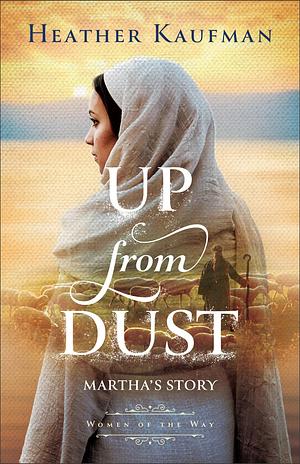 Up from Dust: Martha's Story by Heather Kaufman