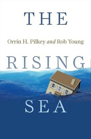The Rising Sea by Rob Young, Orrin H. Pilkey