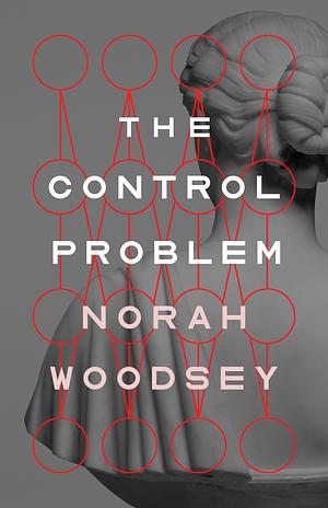 The Control Problem by Norah Woodsey