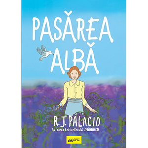 Pasărea Albă by R.J. Palacio