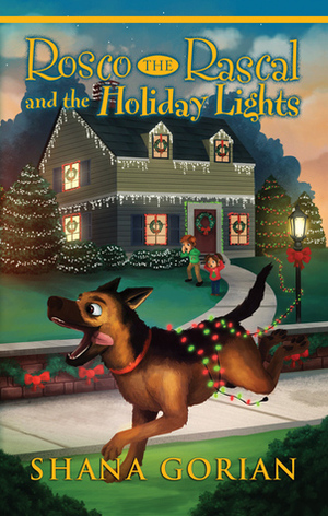 Rosco the Rascal and the Holiday Lights by Shana Gorian