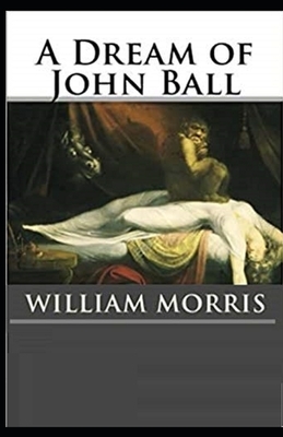 A Dream of John Ball Illustrated by William Morris