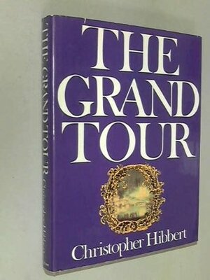 The Grand Tour by Christopher Hibbert