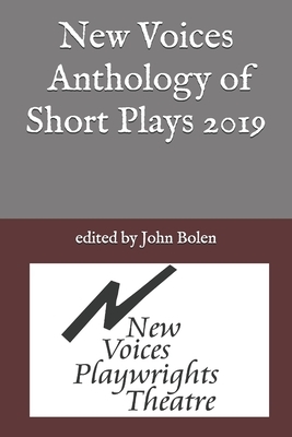 New Voices Anthology of Short Plays 2019 by John Bolen