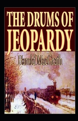 The Drums of Jeopardy Illustrated by Harold Macgrath