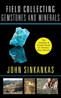 Field Collecting Gemstones and Minerals by John Sinkankas