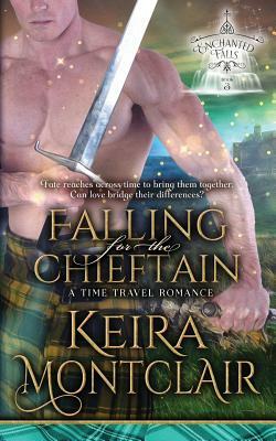 Falling for the Chieftain: A Time Travel Romance by Keira Montclair