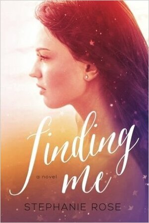 Finding Me by Stephanie Rose