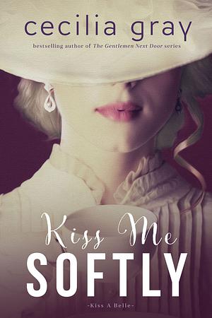 Kiss Me Softly by Cecilia Gray