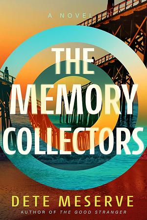 The Memory Collectors by Dete Meserve