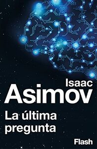 La última pregunta by Isaac Asimov