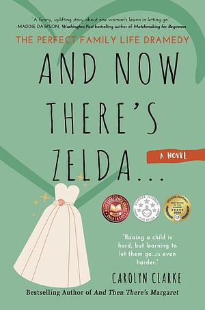 And Now There's Zelda by Carolyn Clarke