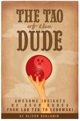 The Tao of the Dude by Oliver Benjamin