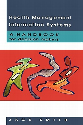 Health Management Information Systems by Jack Smith, Alison Smith