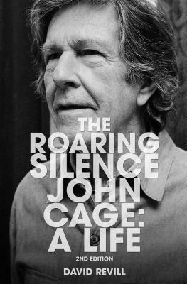 The Roaring Silence: John Cage: A Life by David Revill