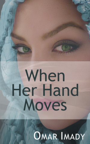 When Her Hand Moves by Omar Imady