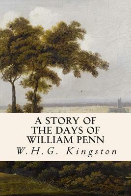 A Story of the Days of William Penn by W. H. G. Kingston