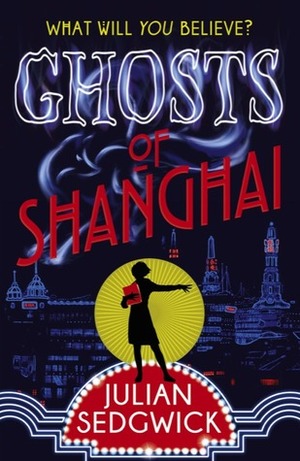 Ghosts of Shanghai by Julian Sedgwick