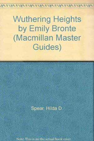 Wuthering Heights by Emily Brontë by Hilda D. Spear