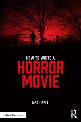 How To Write A Horror Movie by Neal Bell