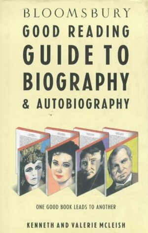 Bloomsbury Good Reading Guide To Biography & Autobiography by Kenneth McLeish