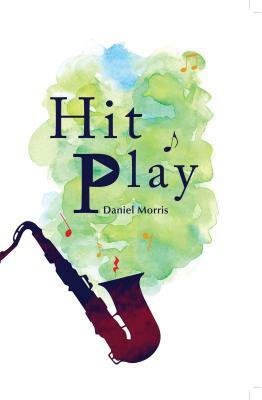 Hit Play by Daniel Morris