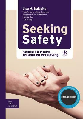 Seeking Safety: Handboek Behandeling Trauma En Verslaving by L. M. Najavits
