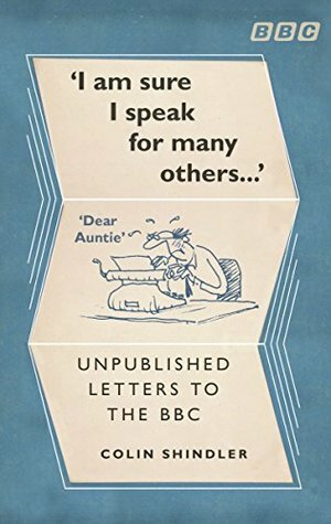 I'm Sure I Speak For Many Others…: Unpublished letters to the BBC by Colin Shindler