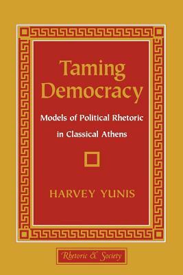 Taming Democracy by Harvey Yunis