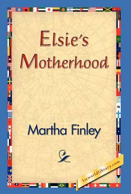 Elsie's Motherhood by Martha Finley