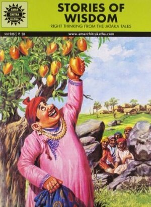 Stories of Wisdom - Right Thinking from the Jataka Tales (Amar Chitra Katha #586) by Luis Fernandes, Dilip Kadam, Anant Pai